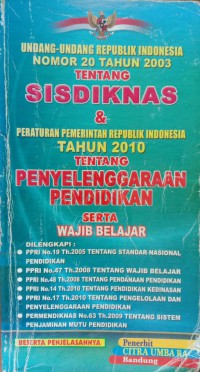 Image of Undang-Undang Republik Indonesia Nomor 20 Tahun 2003 Tentang SISDIKNAS & Peraturan Pemerintah Republik Indonesia Tahun 2010 Tentang Penyelenggaraan Pendidikan Serta Wajib Belajar